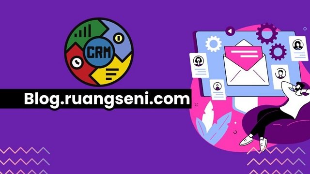 Blog.Ruangseni.Com – Your One-Stop Platform for CRM and More